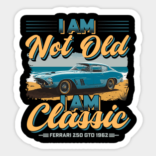 I am not Old I am Classic Vintage Legends Of The Road |The Best Classic Car Sticker